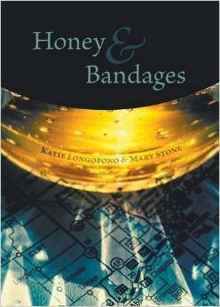Honey and Bandages by Katie Longofono, Mary Stone