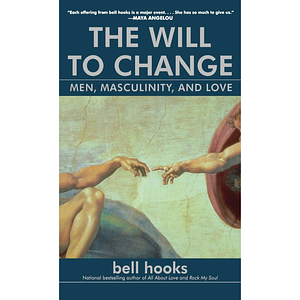 The Will to Change by bell hooks