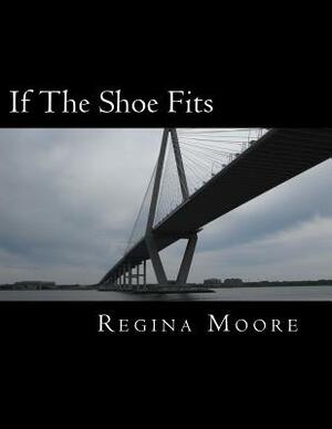 If The Shoe Fits: Getting My Pretty Back by Regina Moore