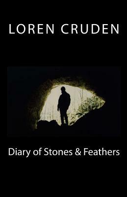Diary of Stones & Feathers by Loren Cruden