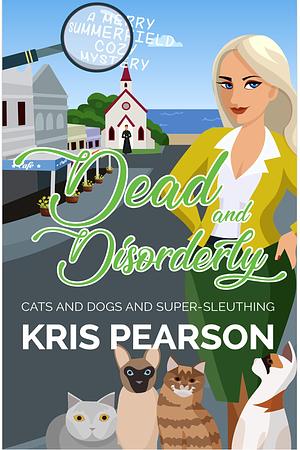 Dead and Disorderly by Kristie Klewes, Kris Pearson, Kris Pearson