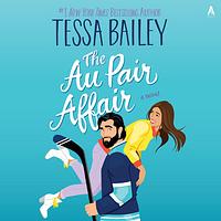 The Au Pair Affair by Tessa Bailey