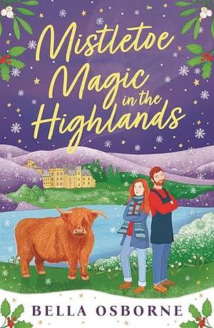 Mistletoe Magic in the Highlands: The perfect funny and festive rom-com to curl up with in 2024 by Bella Osborne, Bella Osborne