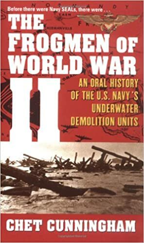 The Frogmen of World War II: An Oral History of the U.S. Navy's Underwater Demolition Teams by Chet Cunningham