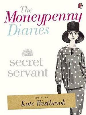 The Moneypenny Diaries: Secret Servant by Kate Westbrook, Kate Westbrook, Samantha Weinberg