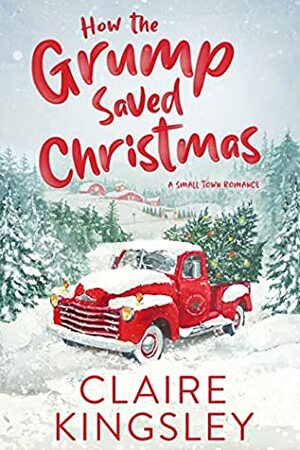 How the Grump Saved Christmas by Claire Kingsley