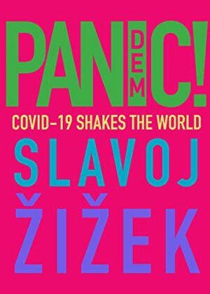 Pandemic! COVID-19 Shakes the World by Slavoj Žižek