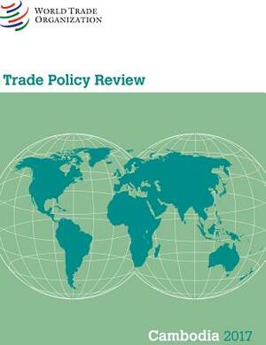 Trade Policy Review 2017: Cambodia by World Tourism Organization