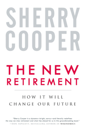 The New Retirement: How It Will Change Our Future by Sherry Cooper