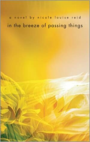 In the Breeze of Passing Things by Noley Reid