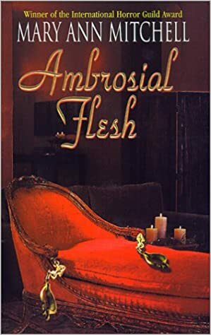 Ambrosial Flesh by Mary Ann Mitchell