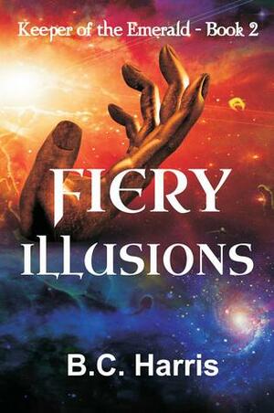 Fiery Illusions by B.C. Harris