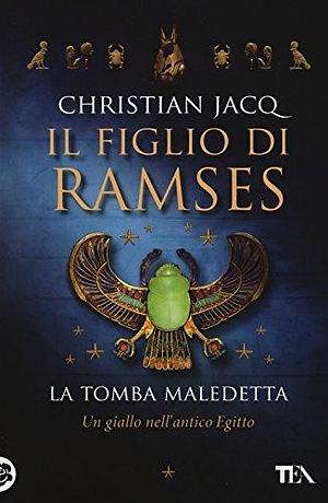 La tomba maledetta. Il figlio di Ramses by Christian Jacq, Christian Jacq