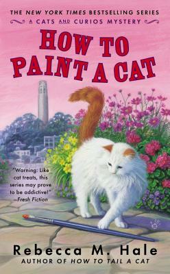 How to Paint a Cat by Rebecca M. Hale