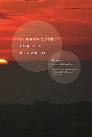 Lighthouse for the Drowning by Huda Fakhreddine, Jayson Iwen, Jawdat Fakhreddine