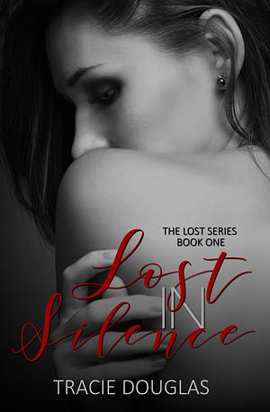 Lost in Silence by Tracie Douglas