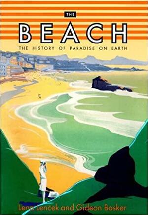 The Beach: The History of Paradise on Earth by Lena Lecek, Gideon Bosker