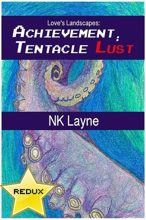 Achievement: Tentacle Lust (Redux) by N.K. Layne