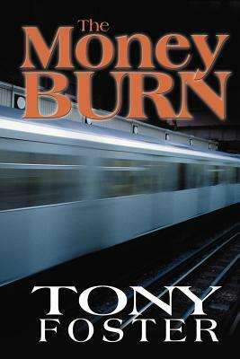 The Money Burn by Tony Foster