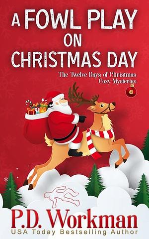 A Fowl Play on Christmas Day by P.D. Workman