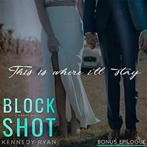 Block Shot Bonus Epilogue by Kennedy Ryan