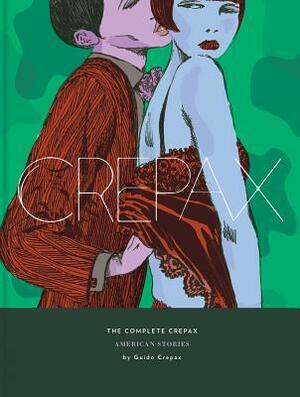 The Complete Crepax Vol. 5: American Stories by Guido Crepax