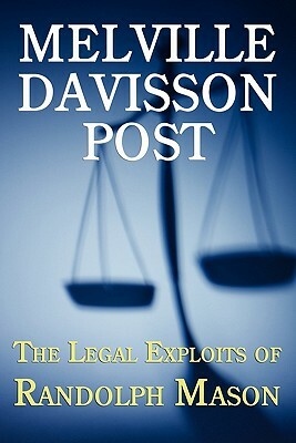 The Legal Exploits of Randolph Mason by Melville Davisson Post