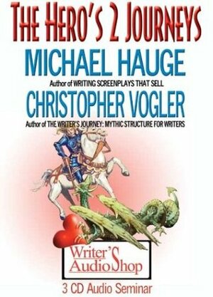 The Hero's 2 Journeys (3 Audio CDs Seminar) by Christopher Vogler, Michael Hauge