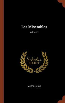 Les Miserables; Volume 1 by Victor Hugo
