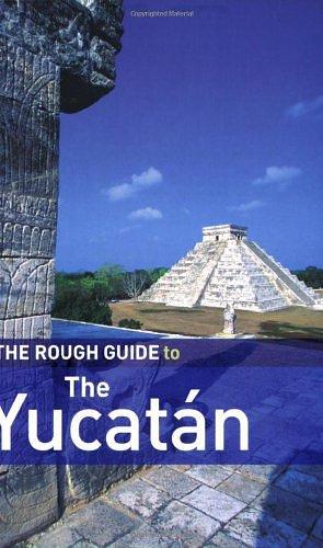 The Rough Guide to the Yucatán by Rough Guides (Firm), Zora O'Neill, John Fisher