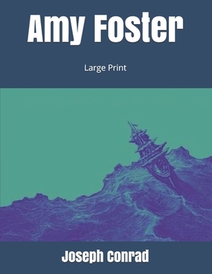 Amy Foster: Large Print by Joseph Conrad