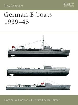 German E-Boats 1939-45 by Gordon Williamson