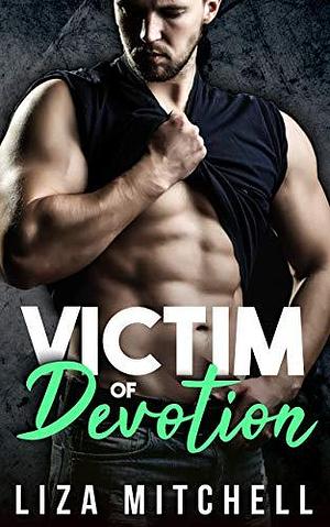 Victim of Devotion by Liza Mitchell, Liza Mitchell