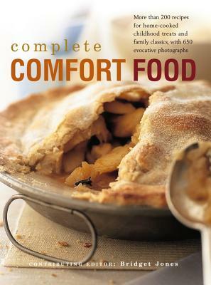Complete Comfort Food: More Than 200 Recipes for Home-Cooked Childhood Treats and Family Classics, with 650 Evocative Photographs by Bridget Jones