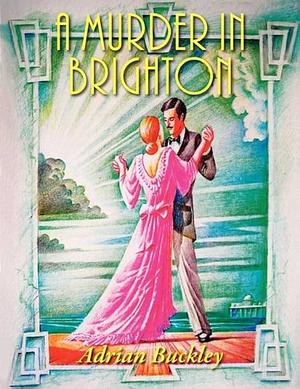 A Murder in Brighton by Adrian Buckley