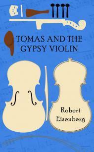 Tomas and the Gypsy Violin by Robert Eisenberg