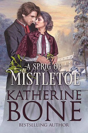 A Sprig of Mistletoe: Miracle Express by Katherine Bone, Katherine Bone