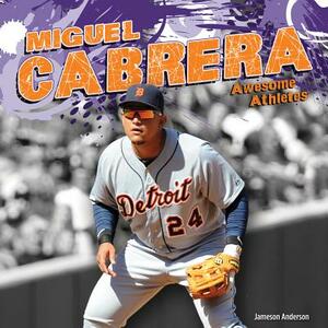 Miguel Cabrera by Jameson Anderson