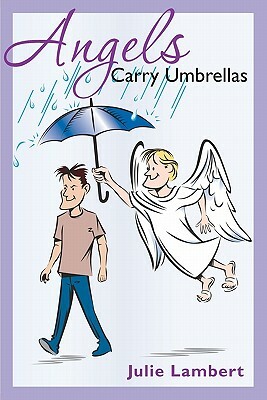 Angels Carry Umbrellas by Julie Lambert