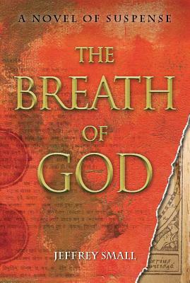 The Breath of God: A Novel of Suspense by Jeffrey Small