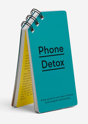 Phone Detox: Bring sanity to your most intense technological relationship by The School of Life