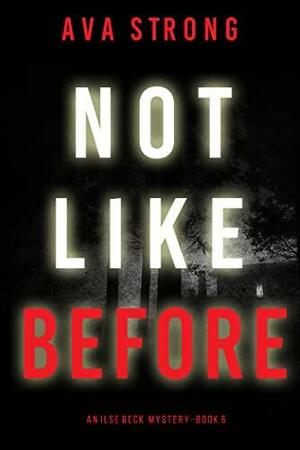Not Like Before by Ava Strong