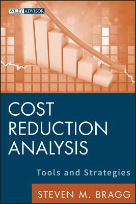 Cost Reduction Analysis by Steven M. Bragg