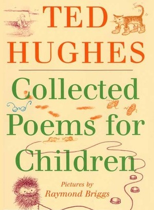Collected Poems for Children by Ted Hughes, Raymond Briggs