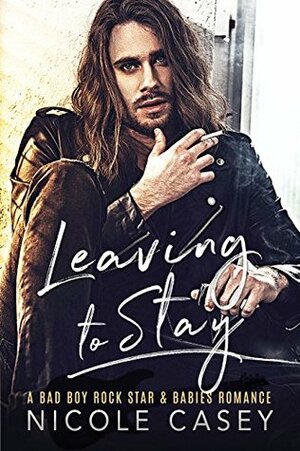 Leaving to Stay by Nicole Casey