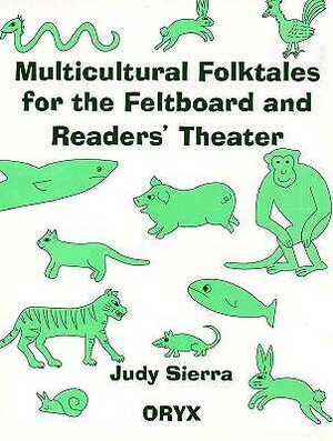 Multicultural Folktales for the Feltboard and Readers' Theater by Judy Sierra