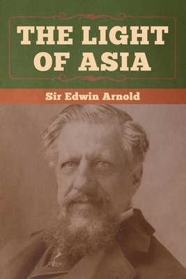 The Light of Asia by Edwin Arnold