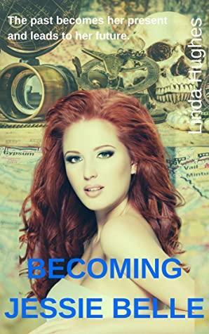 Becoming Jessie Belle: Book 1 by Linda Hughes