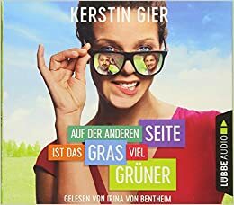 Auf der anderen Seite ist das Gras viel grüner by Kerstin Gier