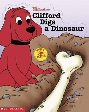 Clifford Digs a Dinosaur by Steve Haefele, Sonali Fry